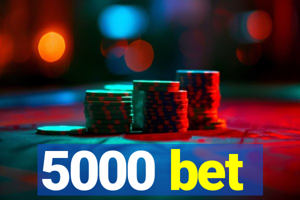5000 bet
